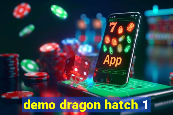 demo dragon hatch 1